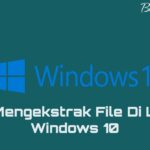 Cara Mengekstrak File Di Laptop Windows 10