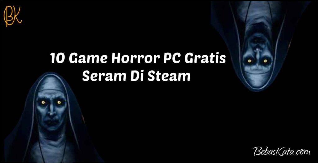 10 Game Horror PC Gratis Seram Di Steam