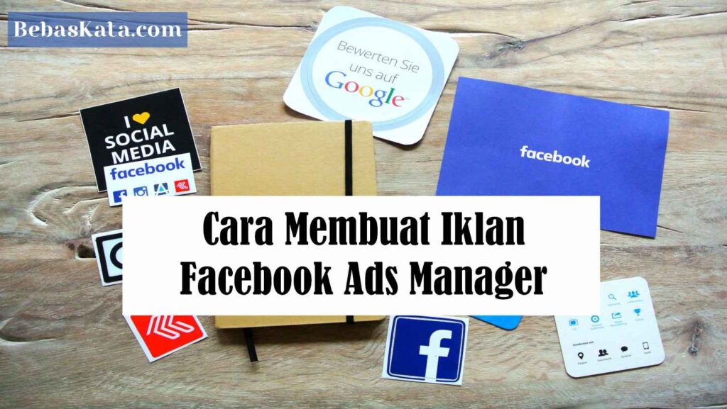 Cara Membuat Iklan di Facebook Ads Manager