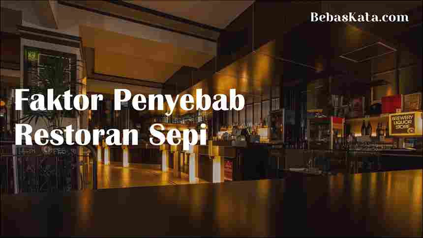 Faktor Penyebab Restoran Sepi