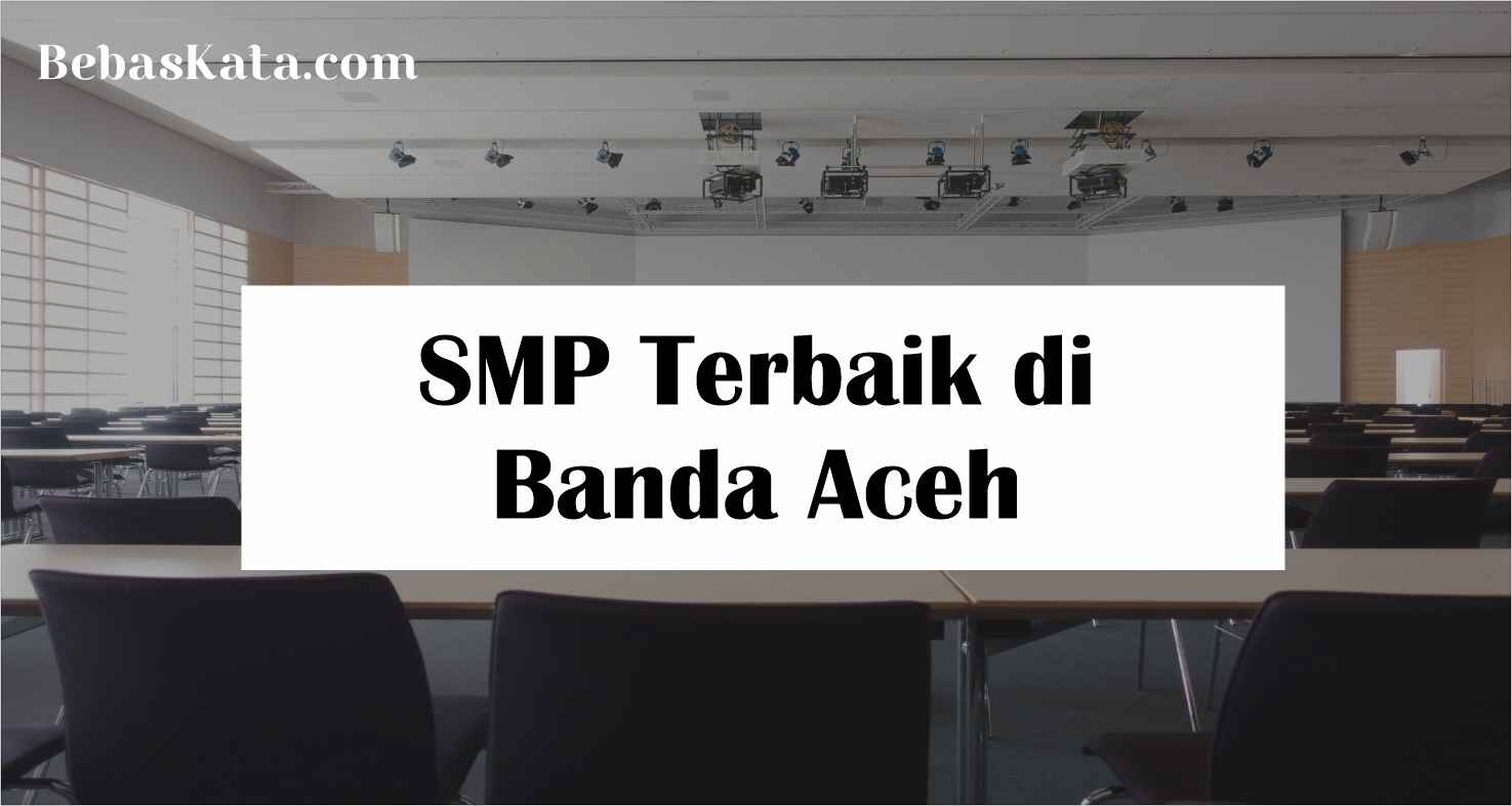 SMP Terbaik di Banda Aceh Tahun 2022