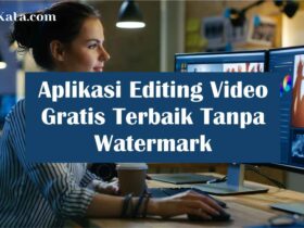 Aplikasi Editing Video Gratis Terbaik Tanpa Watermark