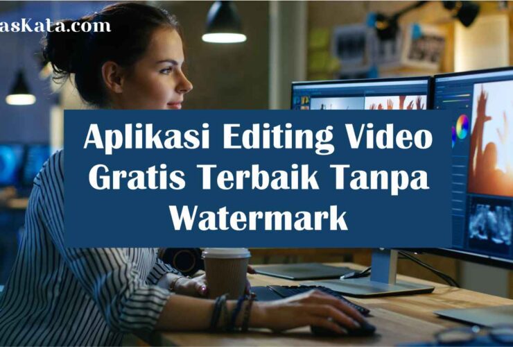 Aplikasi Editing Video Gratis Terbaik Tanpa Watermark