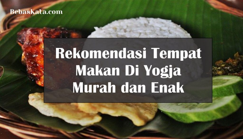 Review 5 Wisata Kuliner Murah Yogyakarta Pas Untuk Kantong Mahasiswa 5 Rekomendasi Tempat Makan di Jogja Murah dan Enak