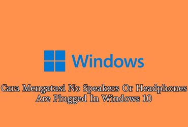 4 Cara Mengatasi No Speakers Or Headphones Are Plugged In Windows 10
