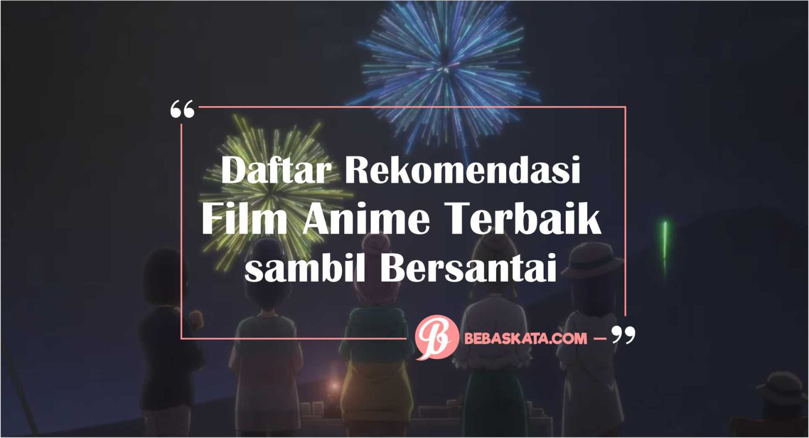 Daftar Rekomendasi Film Anime Terbaik sambil Bersantai