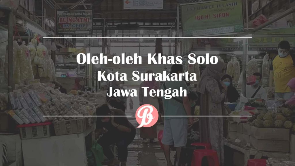 Oleh-oleh Khas Solo Kota Surakarta Jawa Tengah