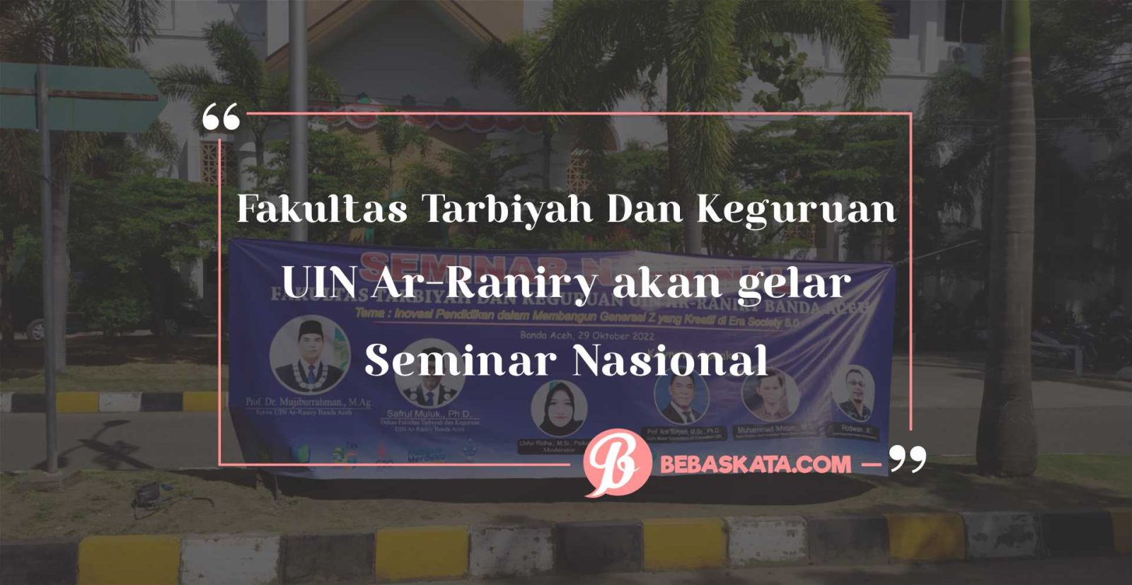 Fakultas Tarbiyah Dan Keguruan UIN Ar-Raniry akan gelar Seminar Nasional