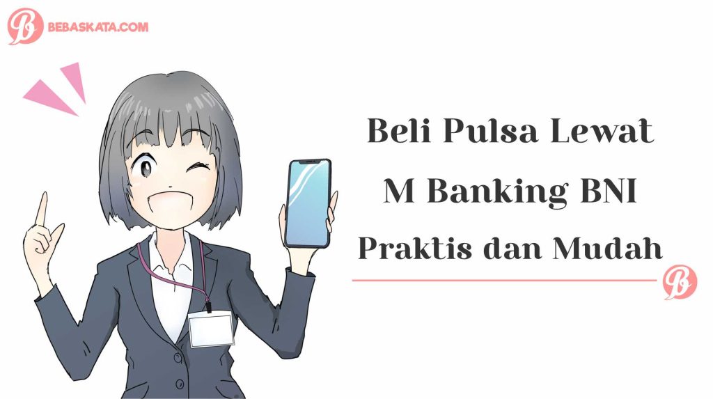 Beli Pulsa Lewat M Banking BNI Praktis dan Mudah