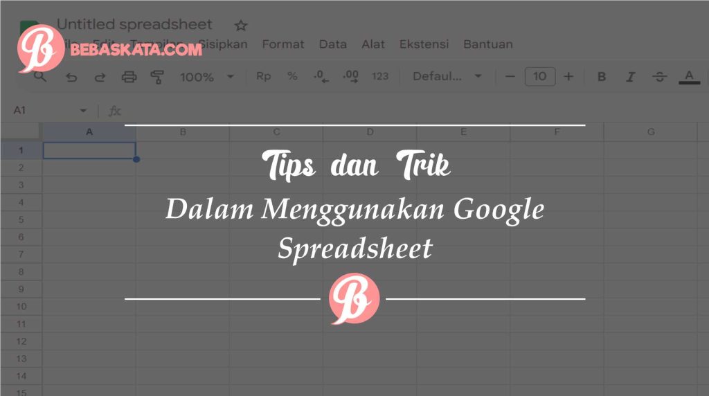 Tips dan trik dalam menggunakan google spreadsheet online