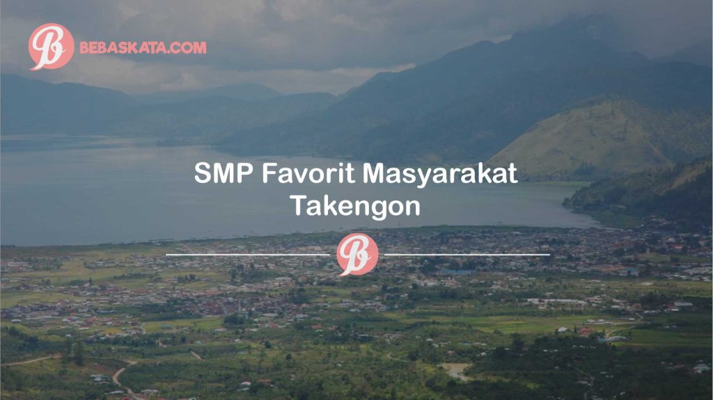 SMP Favorit masyarakat takengon - SMP Terbaik Aceh Tengah