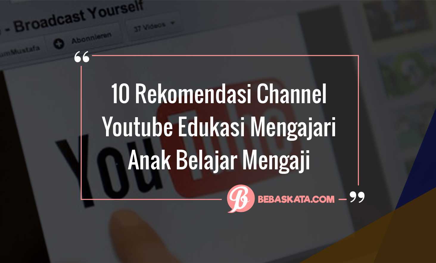 10 Rekomendasi Channel Youtube Edukasi, Bermanfaat Untuk Belajar ...