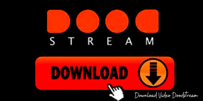 Cara Download Video Doodstream yang Cepat dan Simpel 2023